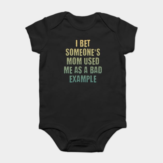 Someone's mom used me as a bad example funny saying design Baby Bodysuit by Luxinda